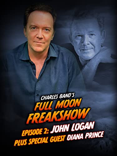 Charles Band’s Full Moon Freakshow Episode 2: John Logan with special guest Diana Prince
