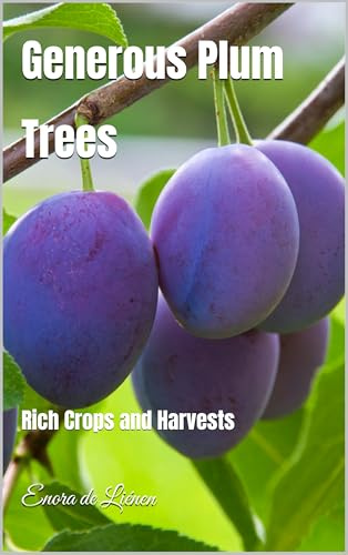 Generous Plum Trees : Rich Crops and Harvests