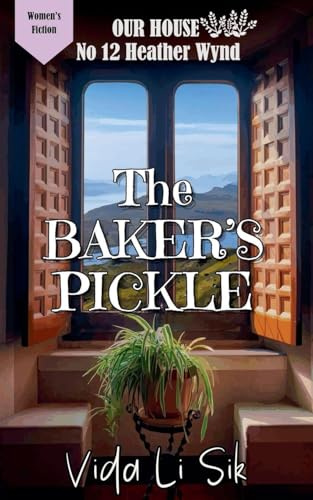 The Baker's Pickle (Our House on Heather Wynd, Band 12)