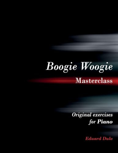 Boogie Woogie Masterclass: Original exercises for piano