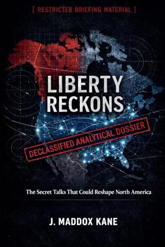 Liberty Reckons: The Secret Talks That Could Reshape North America (The SIGMA Directive, Band 8)