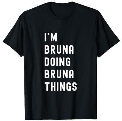 Ich bin Bruna, der Bruna-Dinge tut T-Shirt