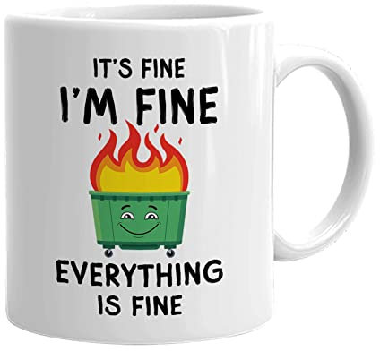 Bubble Hugs Lustige Kaffeetasse, 325 ml, It's Fine I'm Fine Everything Is Fine Dumpster Fire Sarkastic Humor Witz Geschenktasse für Kollegen Kollegen Chef Weiß