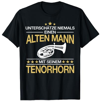 Tenorhorn Tenorhornist Alter Mann Spruch Geschenkidee T-Shirt