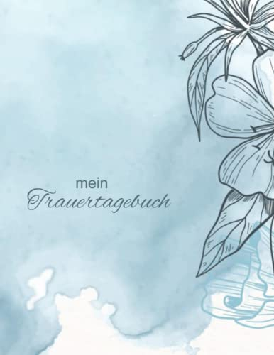 das Trauertagebuch - ein Tagebuch zum Verarbeiten, Trauern und glückliche Erinnerungen