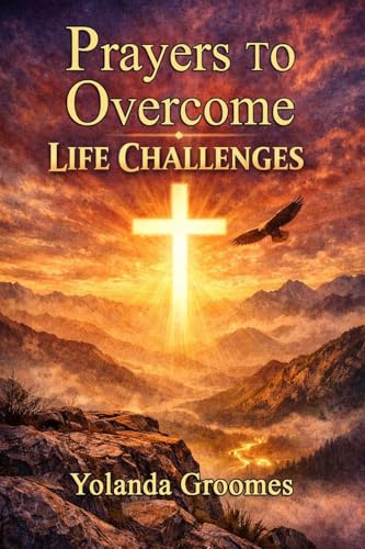 Prayers To Overcome Life Challenges