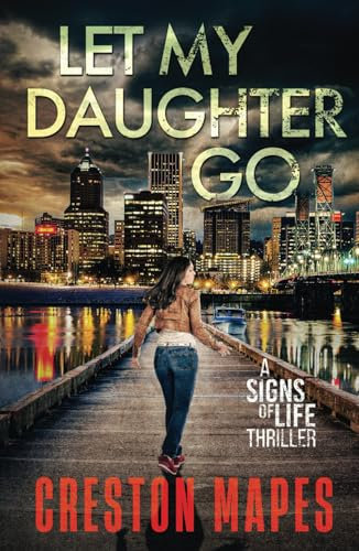 Let My Daughter Go: A Mind-Blowing Christian Fiction Thriller (Signs of Life Series, Band 2)