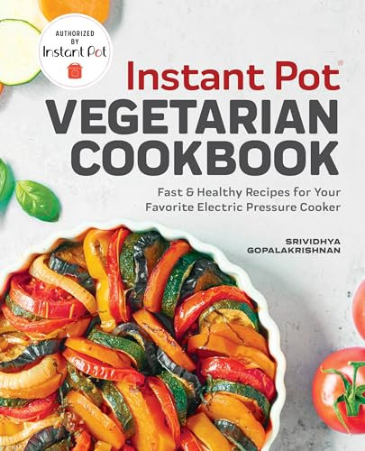 Instant Pot® Vegetarian Cookbook: Fast & Healthy Recipes for Your Favorite Electric Pressure Cooker
