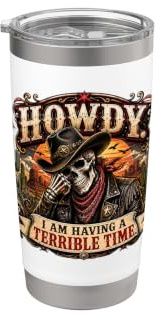 Howdy I Am Having A Terrible Time Lustiges Cowboy-Skelett Doppelwandiger Edelstahl-Thermobecher