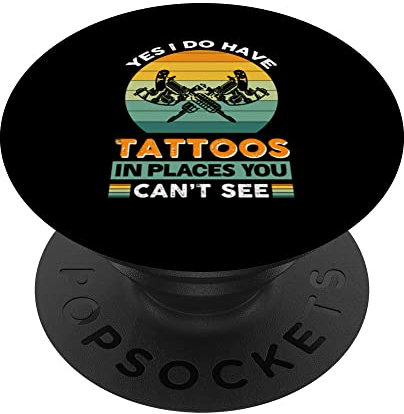 Yes I Doo Have Tattoos In Places Can 't See PopSockets mit austauschbarem PopGrip