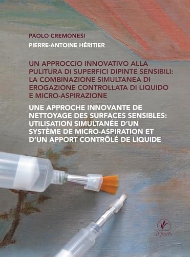 Un approccio innovativo alla pulitura di superfici dipinte sensibili: la combinazione simultanea di erogazione controllata di liquido e micro-aspirazione