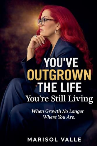 You've Outgrown the Life You're Still Living