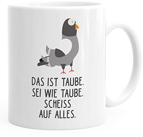 MoonWorks® Kaffee-Tasse Spruch Das ist Taube sei wie Taube scheiss auf alles Bürotasse Motiv Taube Bürotasse weiß unisize