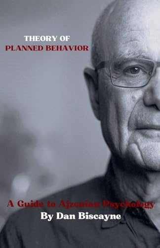 Theory of Planned Behavior: A Guide to Ajzenian Psychology (Psychological Theories, Band 19)