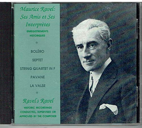 Ravel's Ravel: Ravel conducts Ravel, Bolero, Septet, etc