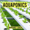 Aquaponics: The Ultimate Guide to Aquaponic and Hydroponic Gardening: Learn Organic Gardening Also for Beginners