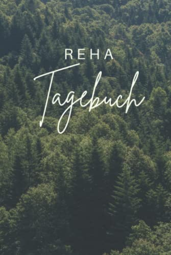 Reha Tagebuch: Rehatagebuch zum Eintragen | Therapieplan und Tagebuch inkl. Packliste für den Kur-Aufenthalt | Halte deine Eindrücke und Erlebnisse ... für Mutter-Kind-Kur oder Vater-Kind-Kur