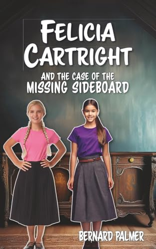 Felicia Cartright and the Case of the Missing Sideboard (The Felicia Cartright, Band 1)