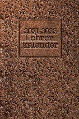 Lehrerkalender 2021-2022: Kalender für Lehrerinnen und Lehrer zur Planung des Schuljahres 2021/2022 - Undatierter Lehrerplaner - A5 - 140 Seiten - Taschenbuch