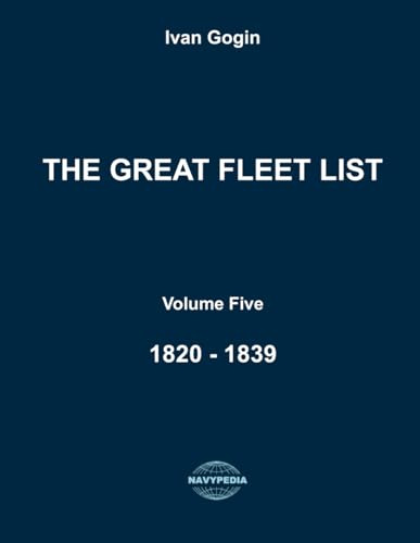The Great Fleet List. Volume Five. 1820 - 1839: Fighting ships of the world 1820 - 1839