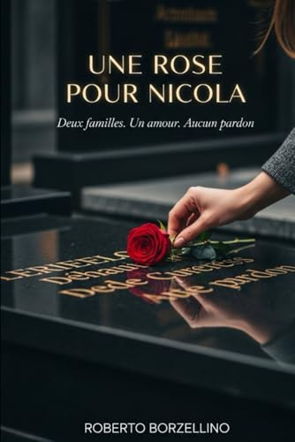 Une Rose pour Nicola: Deux familles. Un amour. Aucun pardon.