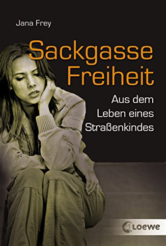 Sackgasse Freiheit: Aus dem Leben eines Straßenkindes