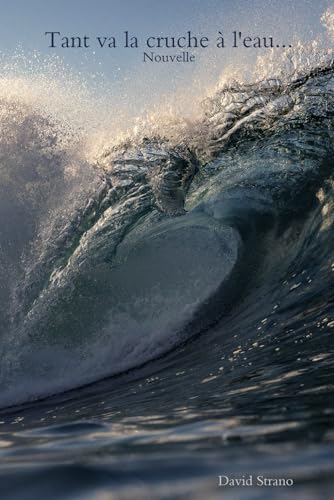 Tant va la cruche à l'eau