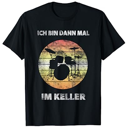 Ich bin dann mal im Keller - Schlagzeug T-Shirt