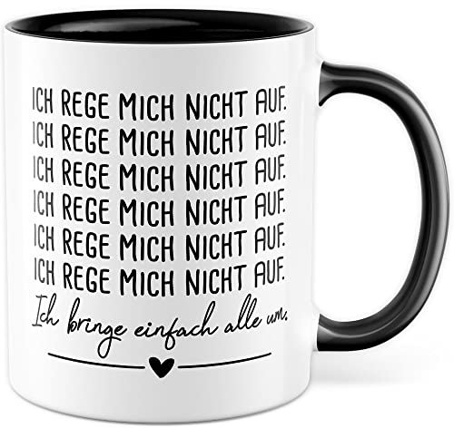 Tasse Glitzer, Geschenk Motiv Ich rege mich nicht auf Ich bring einfach alle um Kaffee-Becher Geschenkidee Tasse mit Spruch lustig Teetasse Humor Kaffeetasse (Weiß/Schwarz)