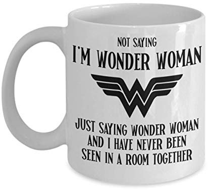 WXWUDEI Tasse Wonder Woman pour maman, épouse ou petite amie, Im Not Saying Im Wonder Woman humoristique féministe 325 ml en céramique blanche pour femme