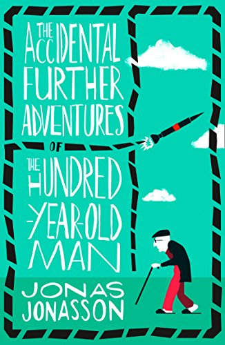 The Accidental Further Adventures of the Hundred-Year-Old Man: The Sunday Times bestselling political fiction novel with comedic elements (182 POCHE) (English Edition)