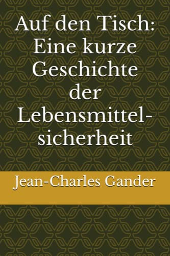 Auf den Tisch: Eine kurze Geschichte der Lebensmittelsicherheit