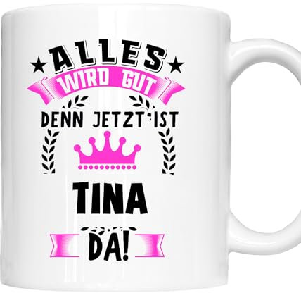 Tina Tasse | Mädchen Frau Namen Vorname Kosename Rufname Kaffeebecher | Alles wird gut Tina Geschenk