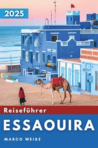 Essaouira Reiseführer 2025: Entdecke den verborgenen Charme der Atlantikküste Marokkos