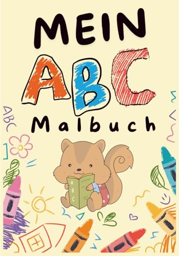 Mein ABC Malbuch: Spaßiges Malbuch für Kinder