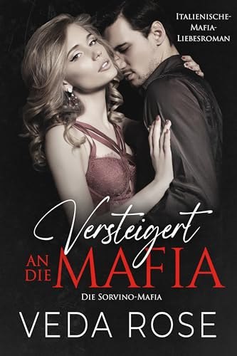 Versteigert an die Mafia: Italienische-Mafia-Liebesroman (Die Sorvino-Mafia 8)