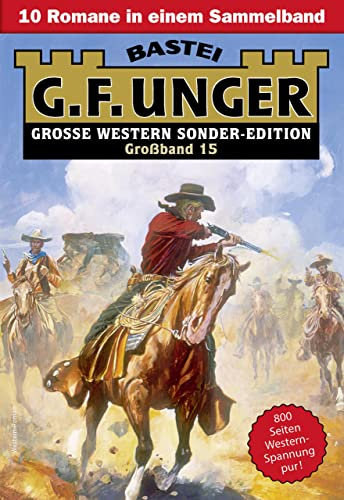 G. F. Unger Sonder-Edition Großband 15: 10 Romane in einem Band