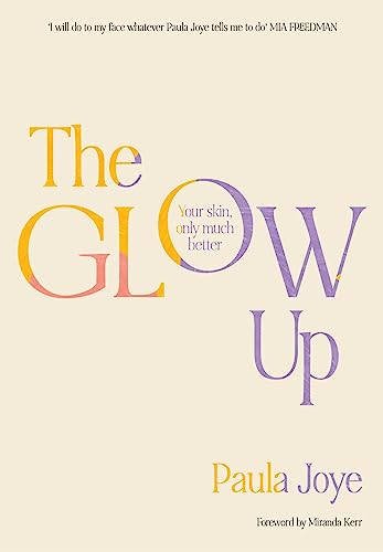 The Glow Up: Your skin, only much better (English Edition)