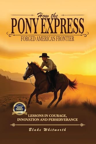 How the Pony Express Forged America's Frontier