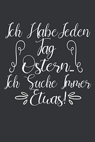 Ich habe jeden Tag Ostern... ich suche immer etwas: Ostern Notizbuch - Ostern Geschenk für Osterhasen - 120 linierte Seiten | DINA5 | Oster ... Osterneste mit Ostereier | Geschenk zu Ostern