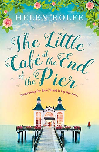 The Little Café at the End of the Pier: The best feel-good romance you'll read this year