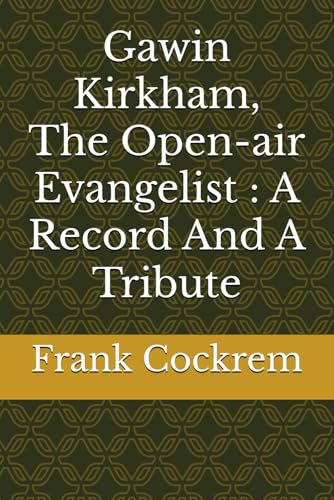 Gawin Kirkham, The Open-air Evangelist : A Record And A Tribute