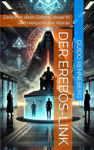 Der Erebos-Link: Zwischen alten Göttern, neuer KI und menschlicher Würde