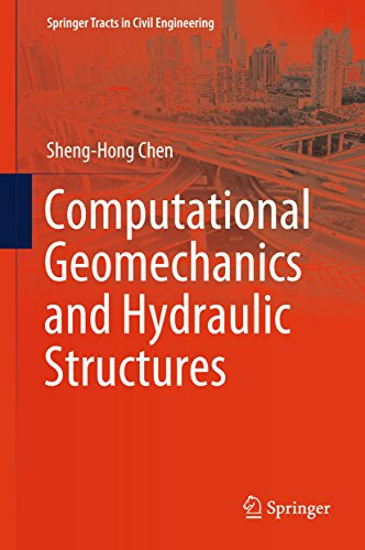 Computational Geomechanics and Hydraulic Structures (Springer Tracts in Civil Engineering)