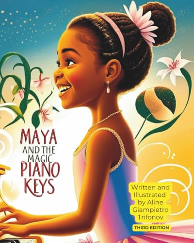 Maya and the Magic Piano Keys: A Beautiful Journey of Dreams, Music, and Perseverance