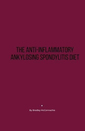 The Anti-Inflammatory Ankylosing Spondylitis Diet