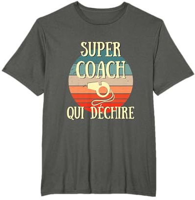 Super coach qui déchire humour entraineur cadeau coach T-Shirt