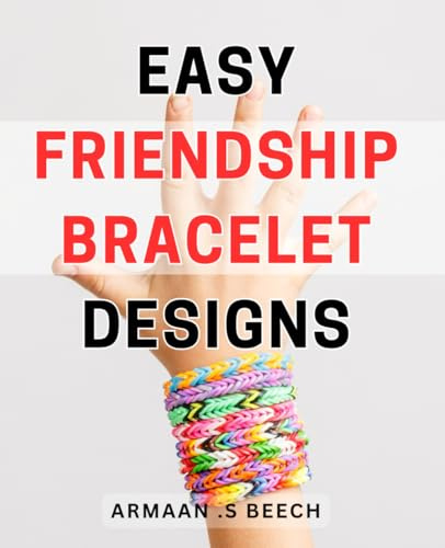Easy Friendship Bracelet Designs: Create Trendy DIY Bracelets with Simple Patterns - A Beginner's Guide to Fun and Colorful Friendship Bracelet Making.