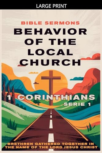 Behavior of the Local Church: 1 Corinthians (Apostolic Doctrine, Band 1)