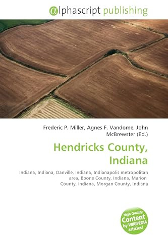 Hendricks County, Indiana: Indiana, Indiana, Danville, Indiana, Indianapolis metropolitan area, Boone County, Indiana, Marion County, Indiana, Morgan County, Indiana